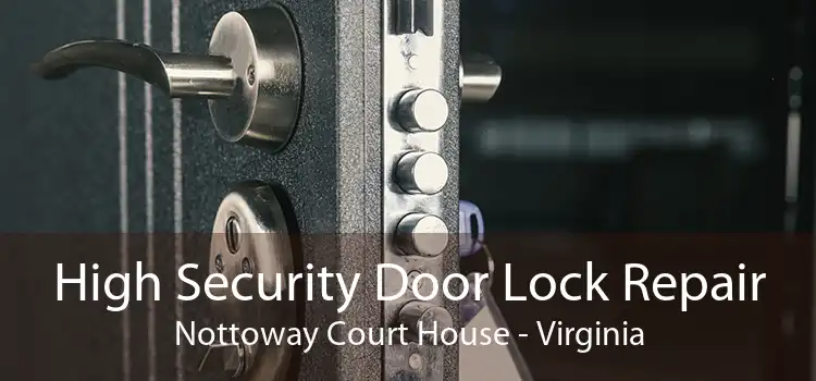 High Security Door Lock Repair Nottoway Court House - Virginia