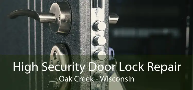 High Security Door Lock Repair Oak Creek - Wisconsin
