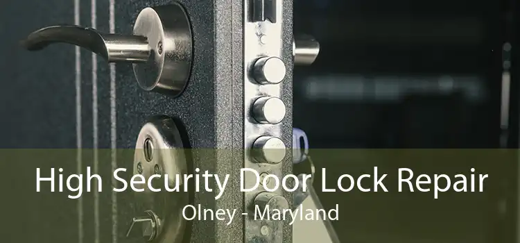 High Security Door Lock Repair Olney - Maryland