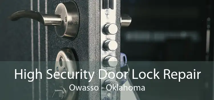 High Security Door Lock Repair Owasso - Oklahoma
