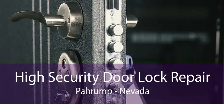 High Security Door Lock Repair Pahrump - Nevada