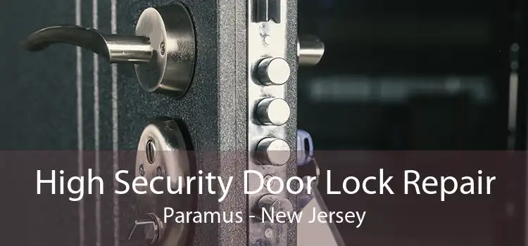 High Security Door Lock Repair Paramus - New Jersey