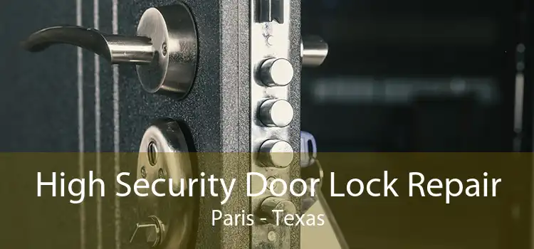 High Security Door Lock Repair Paris - Texas