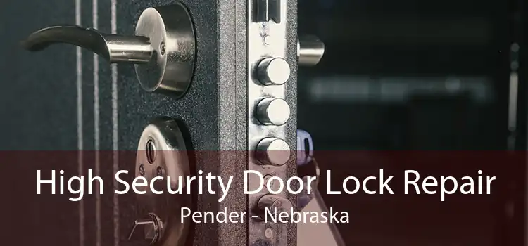 High Security Door Lock Repair Pender - Nebraska