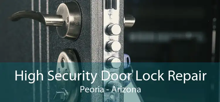 High Security Door Lock Repair Peoria - Arizona