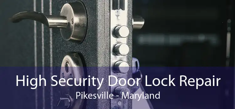 High Security Door Lock Repair Pikesville - Maryland