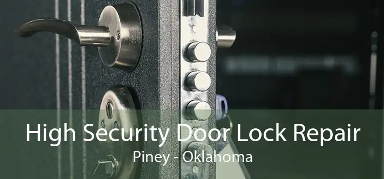 High Security Door Lock Repair Piney - Oklahoma