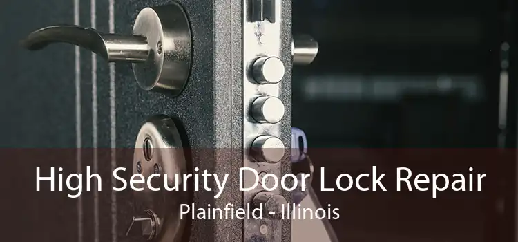 High Security Door Lock Repair Plainfield - Illinois