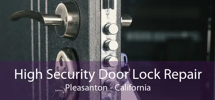 High Security Door Lock Repair Pleasanton - California