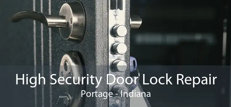 High Security Door Lock Repair Portage - Indiana