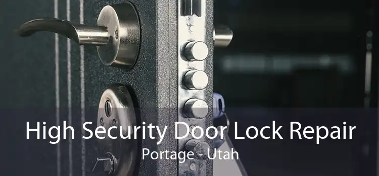 High Security Door Lock Repair Portage - Utah