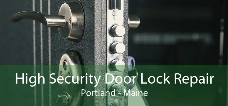 High Security Door Lock Repair Portland - Maine
