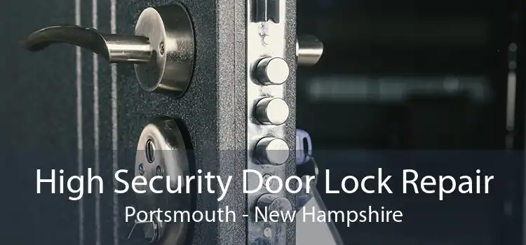 High Security Door Lock Repair Portsmouth - New Hampshire