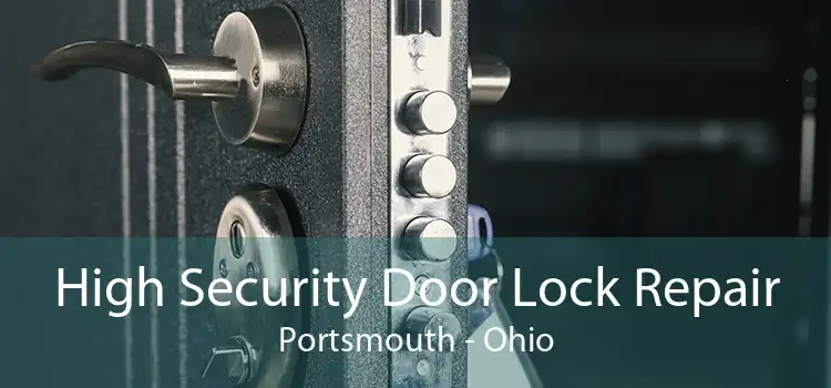 High Security Door Lock Repair Portsmouth - Ohio