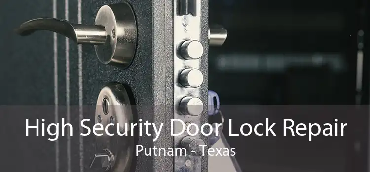 High Security Door Lock Repair Putnam - Texas