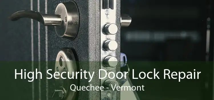 High Security Door Lock Repair Quechee - Vermont