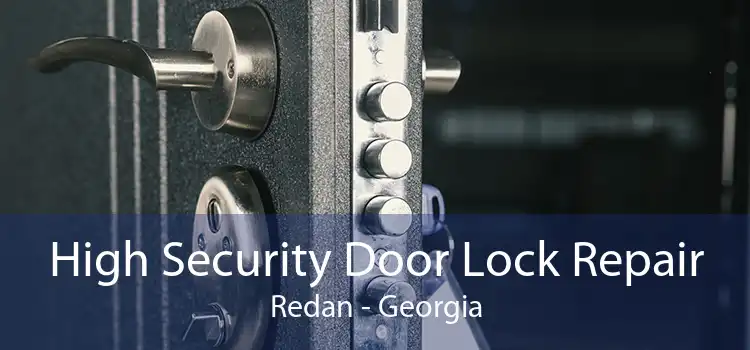 High Security Door Lock Repair Redan - Georgia