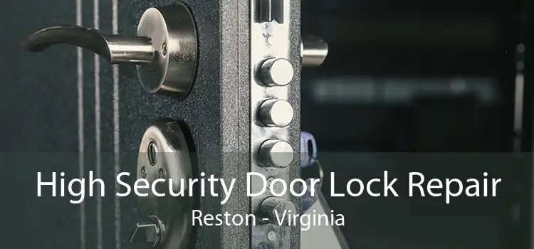 High Security Door Lock Repair Reston - Virginia