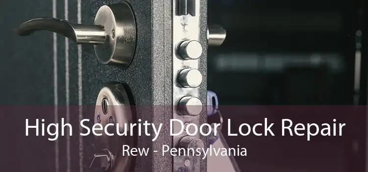 High Security Door Lock Repair Rew - Pennsylvania