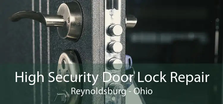 High Security Door Lock Repair Reynoldsburg - Ohio