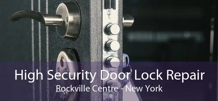 High Security Door Lock Repair Rockville Centre - New York