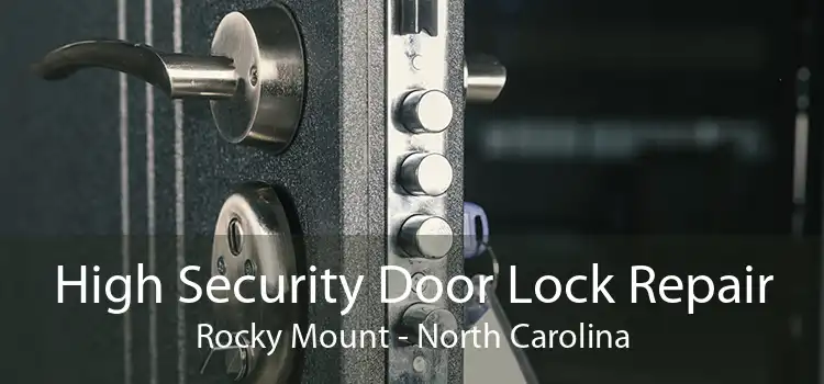 High Security Door Lock Repair Rocky Mount - North Carolina