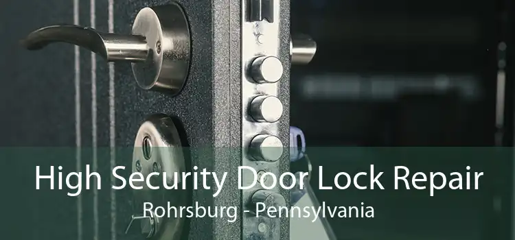 High Security Door Lock Repair Rohrsburg - Pennsylvania