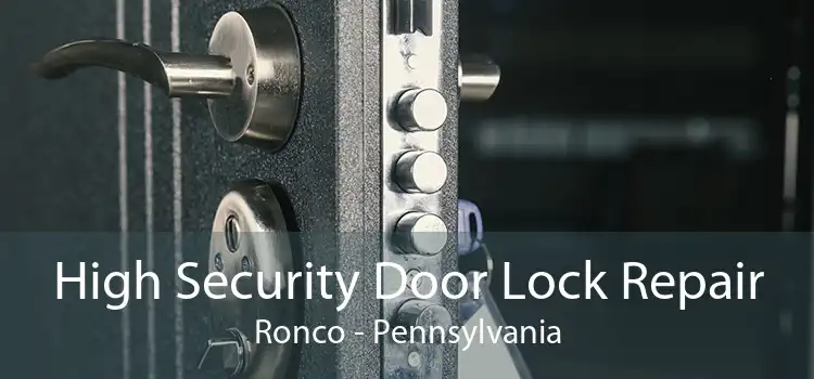 High Security Door Lock Repair Ronco - Pennsylvania