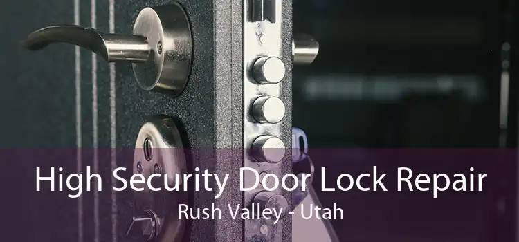 High Security Door Lock Repair Rush Valley - Utah