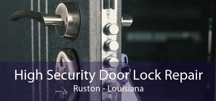 High Security Door Lock Repair Ruston - Louisiana