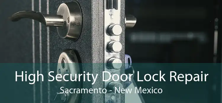 High Security Door Lock Repair Sacramento - New Mexico