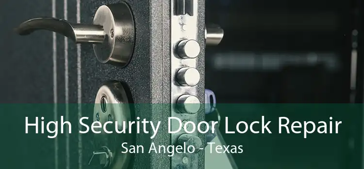 High Security Door Lock Repair San Angelo - Texas