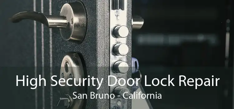 High Security Door Lock Repair San Bruno - California