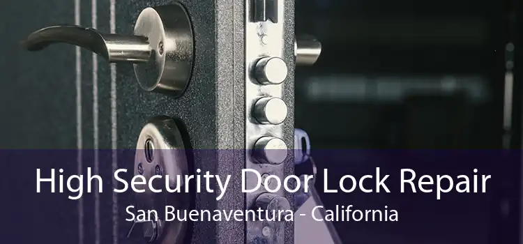 High Security Door Lock Repair San Buenaventura - California