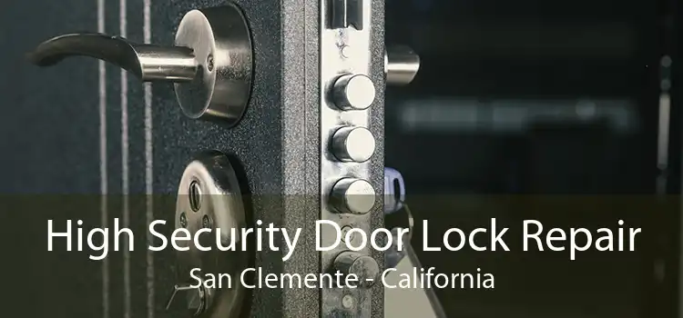 High Security Door Lock Repair San Clemente - California