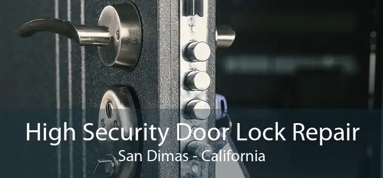 High Security Door Lock Repair San Dimas - California