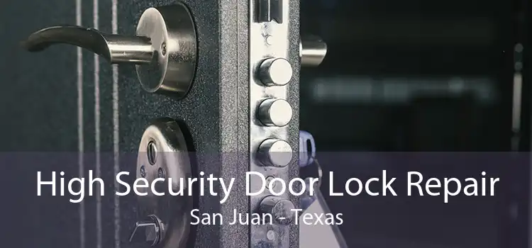 High Security Door Lock Repair San Juan - Texas