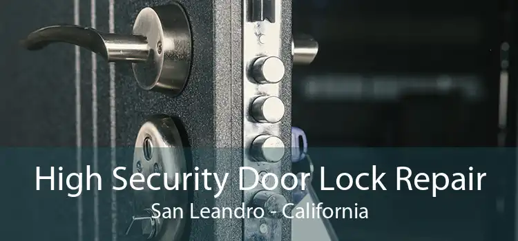 High Security Door Lock Repair San Leandro - California