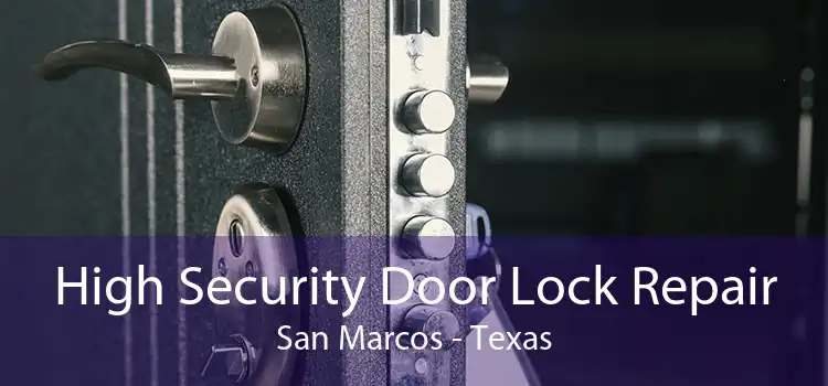High Security Door Lock Repair San Marcos - Texas