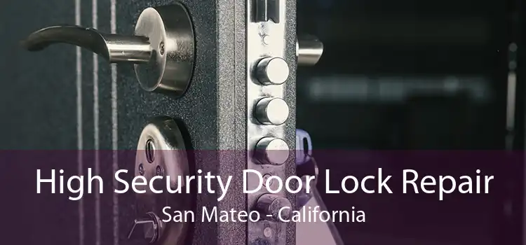 High Security Door Lock Repair San Mateo - California