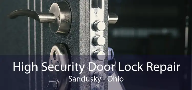 High Security Door Lock Repair Sandusky - Ohio
