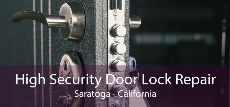 High Security Door Lock Repair Saratoga - California