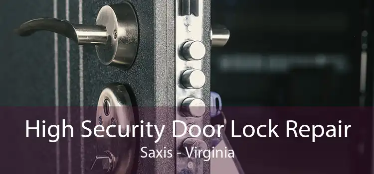 High Security Door Lock Repair Saxis - Virginia