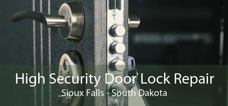 High Security Door Lock Repair Sioux Falls - South Dakota