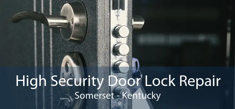 High Security Door Lock Repair Somerset - Kentucky