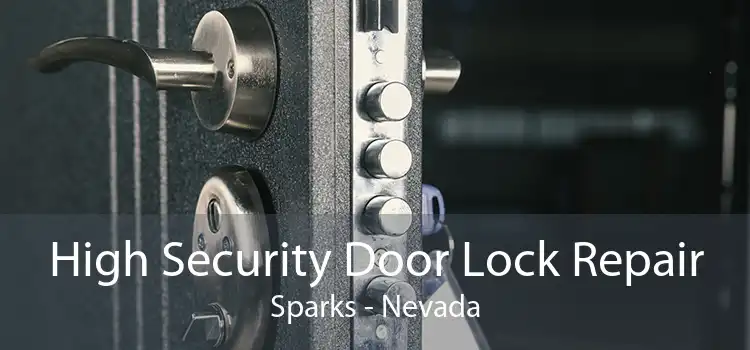 High Security Door Lock Repair Sparks - Nevada
