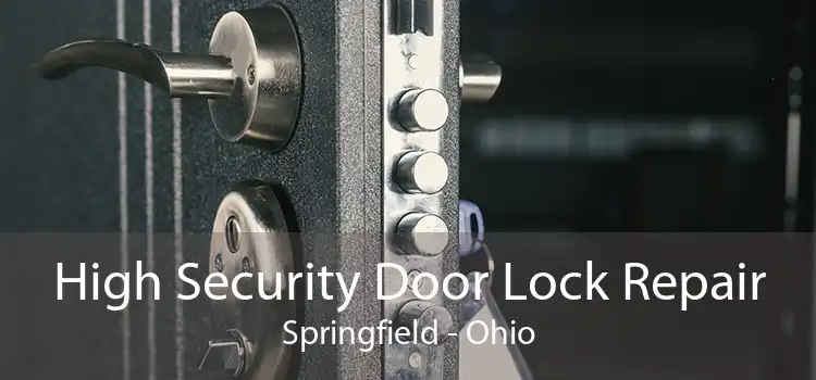 High Security Door Lock Repair Springfield - Ohio
