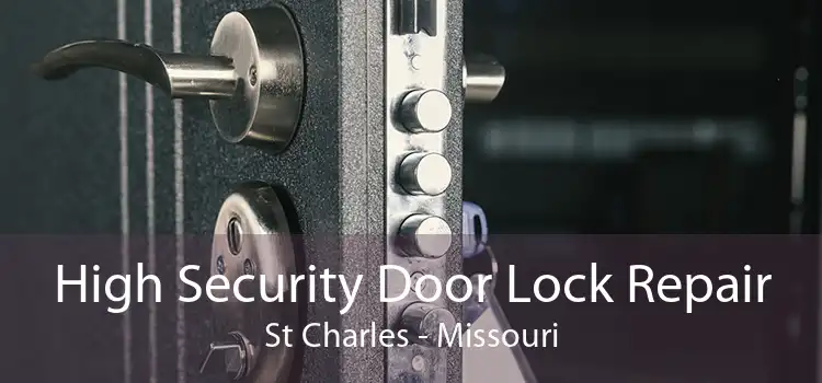 High Security Door Lock Repair St Charles - Missouri