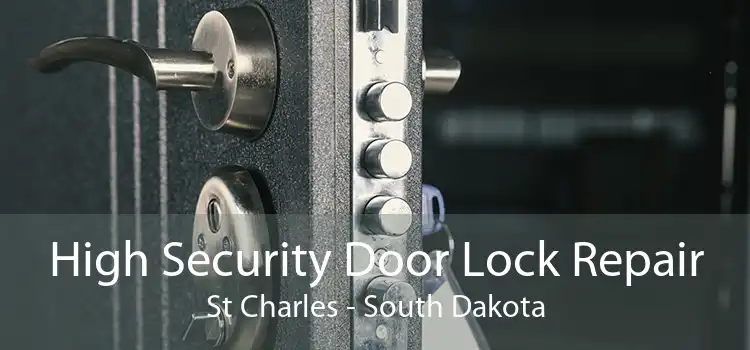 High Security Door Lock Repair St Charles - South Dakota