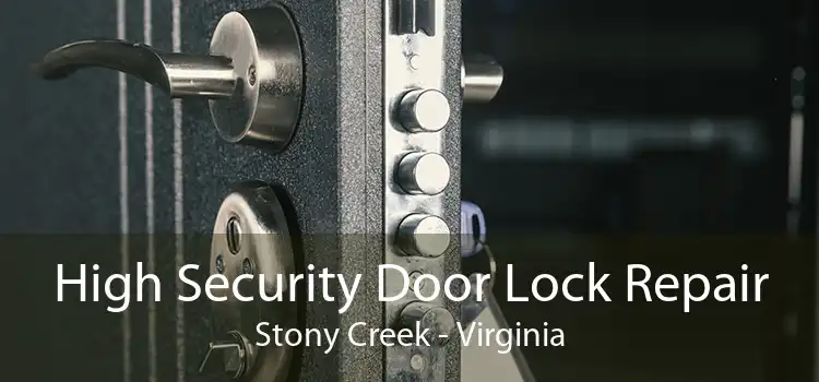 High Security Door Lock Repair Stony Creek - Virginia